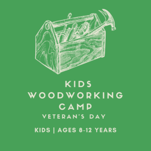 Veteran's Day Kids Woodworking Camp at San Diego Craft Collective