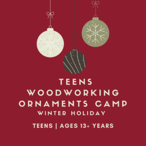 Winter Holidays Teens Woodworking Camp creating wooden handmade ornaments with a scroll saw at San Diego Craft Collective